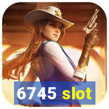 6745 slot